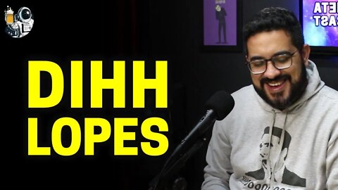 DIHH LOPES | Planeta Podcast Ep.06