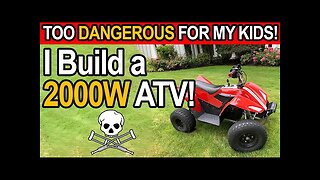 2000W ATV: Too Dangerous! But we Build it Anyway!