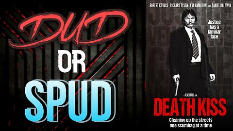 DUD or SPUD - Death Kiss | MOVIE REVIEW