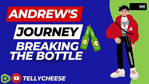 Andrew's Journey: Breaking the Bottle - Quitting Booze (Educational) (Motivational)