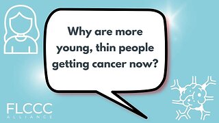 Why are more young, thin people getting cancer now?