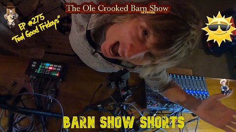 "Barn Show Shorts" Ep. #275 “Feel Good Fridays”