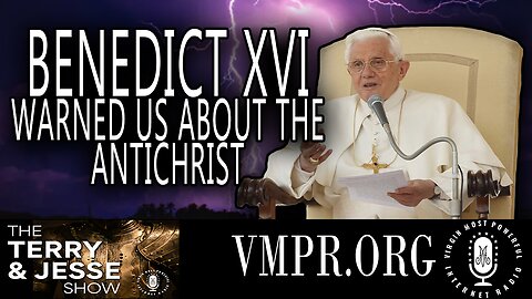 29 Aug 23, The Terry & Jesse Show: 29 Aug 23 - Benedict XVI Warned Us About the Antichrist