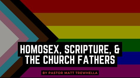 Homosex, Scripture, & the Church Fathers