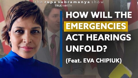 How will the Emergencies Act hearings unfold? (Ft. Eva Chipiuk)