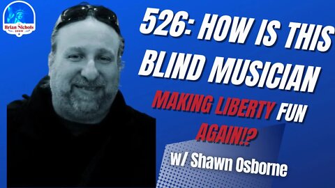 526: How is this BLIND Musician Making Liberty FUN Again!?