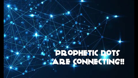 Prophecy Dots Are Connecting