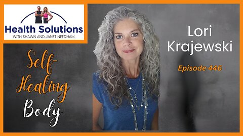 EP 446: The Body's Ability to Heal Itself with Lori Krajewski and Shawn Needham R. Ph.