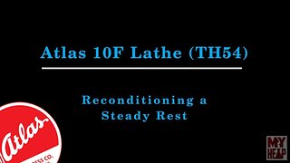 Atlas 10F Lathe - TH54 - 26 - Reconditioning a Steady Rest