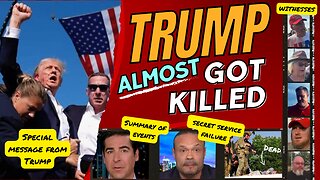 Trump Almost Got Killed! Compilation of witnesses, Special Message from Trump, Summary of Events