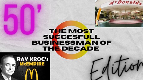 The MOST succesfull Businessman of every decade (50’ EDITION) - The Story of RAY KROC and Mcdonalds