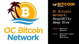 The OC Bitcoin Network Presents - The Bitcoin Full Node Deep-Dive into the Raspiblitz