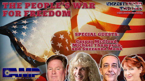The People's War for Freedom with Caspar McCloud, Michael Thompson and Suzzanne Monk | Unrestricted Truths Ep. 408