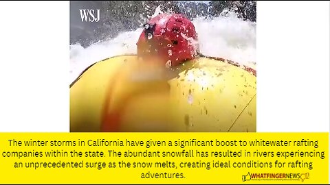 The winter storms in California have given a significant boost to whitewater rafting companies