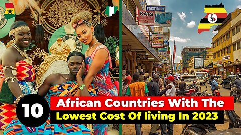Top 10 African Countries With The Lowest Cost Of living In 2023