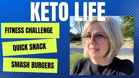 Fitness Challenge / Walking / Weights / Eating Clean Keto / Smash Burgers on the Blackstone