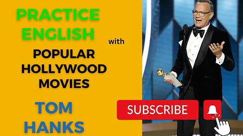 practice English with Tom Hanks the most popular Hollywood Actors part one