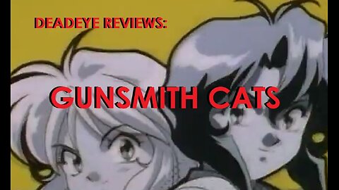 DeadEye Reviews - Gunsmith Cats (1996)