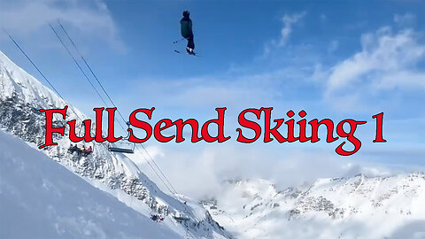 The Ultimate Skiing Compilation - Full Send Skiing - Volume 1 - The Chairlift Jump