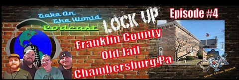 TOTW Lock Up Episode 4 Franklin County Old Jail, Chambersburg, Pa