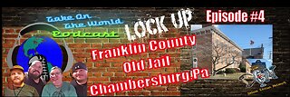 TOTW Lock Up Episode 4 Franklin County Old Jail, Chambersburg, Pa