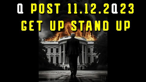 Q Post 11.12.2Q23 "GET UP STAND UP"