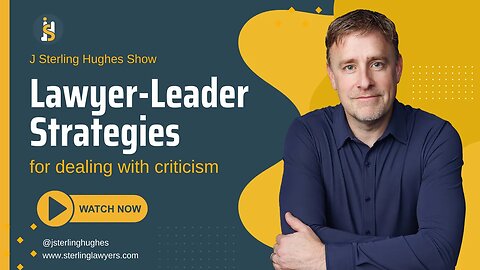 Lawyer Leader Strategies for Dealing with Criticism