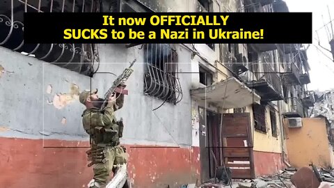 It Now OFFICIALLY Sucks to be a Nazi in Ukraine
