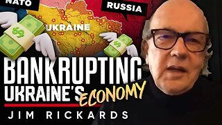 ⚔️ The Ukraine War: 📉Is This A Gateway for US To Bankrupt Ukraine's Economy - Jim Rickards