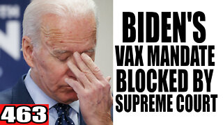 463. Biden's Vax Mandate BLOCKED by Supreme Court
