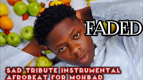 Sad Tribute Afrobeat "FADED" instrumental for MOHBAD 🥺🥺🥺🥺🥺 TEARS AND SORROW