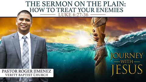 【 The Sermon on the Plain : How to Treat Your Enemies 】 Pastor Roger Jimenez | KJV Baptist Preaching