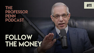 Follow the Money with Professor Penn | Episode #11