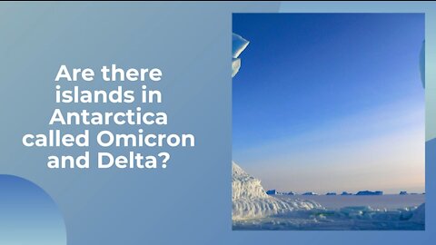 Are there islands named Delta and Omicron in the Antarctica?