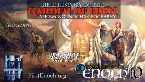 Answers in First Enoch Part 10: Bible History of the Garden of Eden. Affirming Enoch's Geography