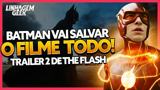 BATMAN VAI SALVAR O FILME! THE FLASH TRAILER 2