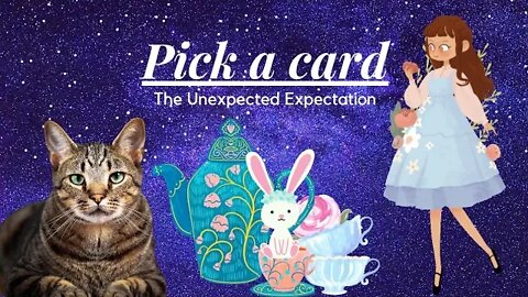 The Unexpected Expectation✨ •Pick-a-card•