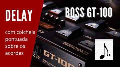 Aplicação de Delay com colcheia pontuada sobre acordes - Boss GT-100