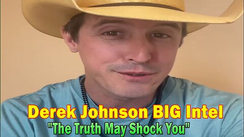 Derek Johnson BIG Intel Aug 17: "The Truth May Shock You"