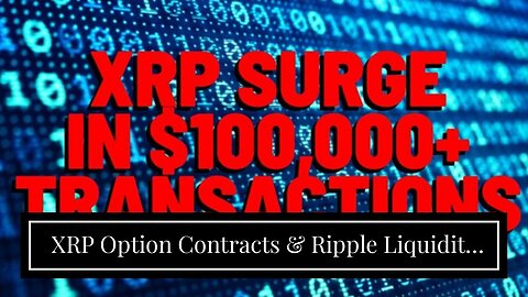XRP Option Contracts & Ripple Liquidity Hub / Systemic Event