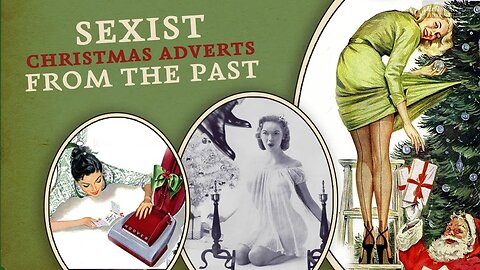 Unveiling Sexism in Festive Commercials (Controversial Christmas Adverts from the Past)