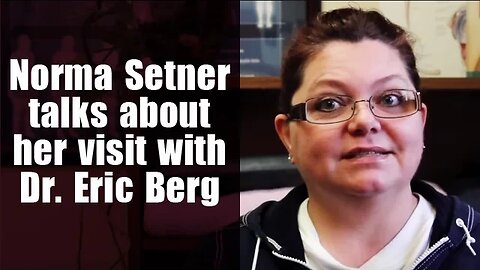 Norma Setner Talks about her visit with Dr. Eric Berg DC