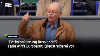 "Entkolonisierung Russlands"? – Farle wirft Europarat Kriegstreiberei vor