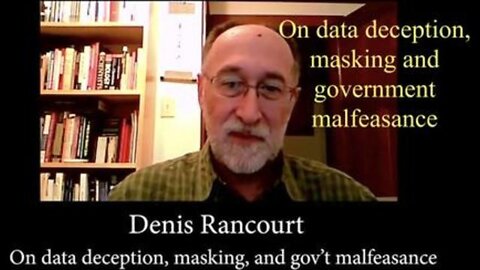 Denis Rancourt, PhD on Covid-19 Data Deception, Masking and Gov't Malfeasance