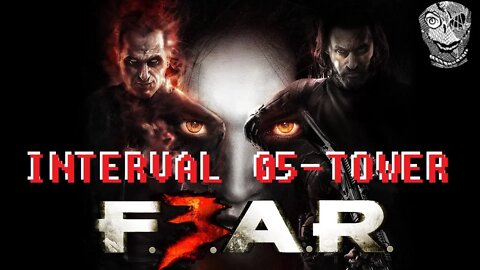 [Interval 05 - Tower] F.E.A.R. 3