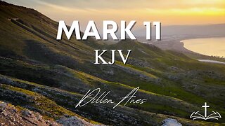Mark 11 - King James Audio Bible Read by Dillon Awes
