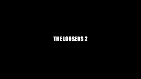 THE LOOSERS 2 - ORIGINAL ROUGH CUT
