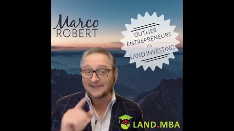 EP: 20 Marco Robert & Outlier Entrepreneurs in Land Investing