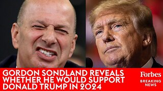 FORMER AMB. GORDON SONDLAND REVEALS WHETHER HE WOULD SUPPORT DONALD TRUMP IF HE RAN AGAIN IN 2024