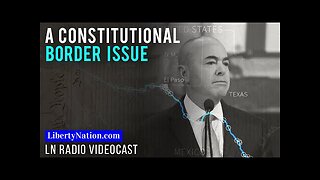 A Constitutional Border Issue - State versus Fed, and Mayorkas faces an ignoble fate.